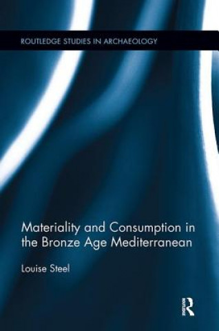 Kniha Materiality and Consumption in the Bronze Age Mediterranean STEEL