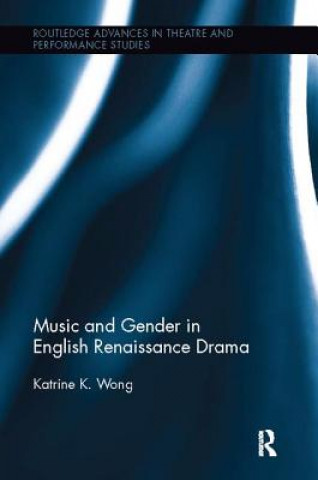 Carte Music and Gender in English Renaissance Drama WONG