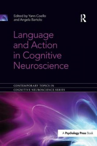 Kniha Language and Action in Cognitive Neuroscience 
