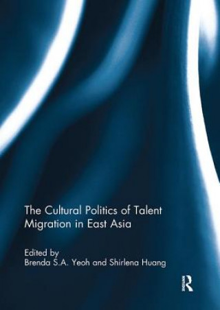 Könyv Cultural Politics of Talent Migration in East Asia 