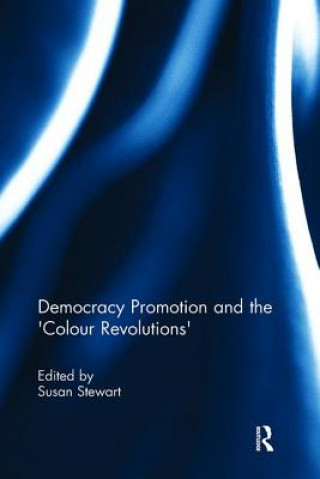 Kniha Democracy Promotion and the 'Colour Revolutions' 