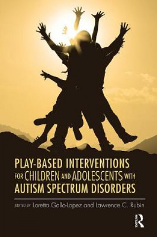 Книга Play-Based Interventions for Children and Adolescents with Autism Spectrum Disorders 