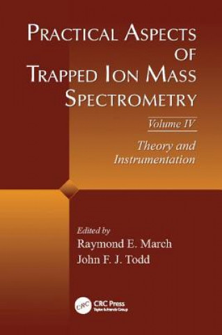 Book Practical Aspects of Trapped Ion Mass Spectrometry, Volume IV 