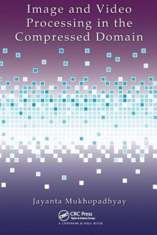 Книга Image and Video Processing in the Compressed Domain MUKHOPADHYAY