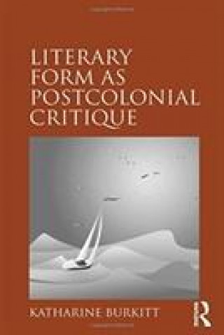 Kniha Literary Form as Postcolonial Critique BURKITT