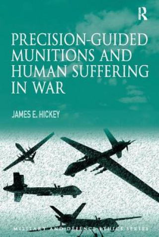 Kniha Precision-guided Munitions and Human Suffering in War HICKEY