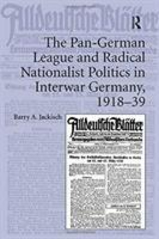 Libro Pan-German League and Radical Nationalist Politics in Interwar Germany, 1918-39 JACKISCH