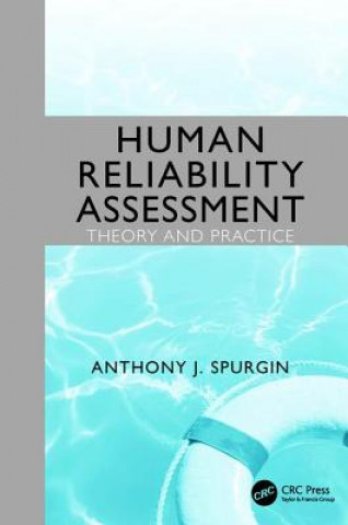 Kniha Human Reliability Assessment Theory and Practice SPURGIN