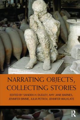 Book Narrating Objects, Collecting Stories Sandra H. Dudley