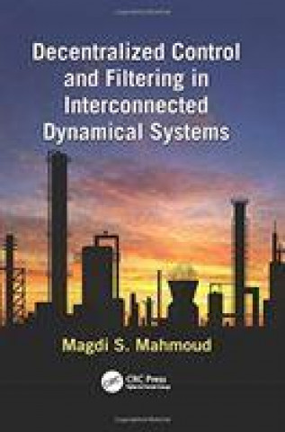 Libro Decentralized Control and Filtering in Interconnected Dynamical Systems MAHMOUD