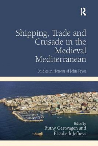 Carte Shipping, Trade and Crusade in the Medieval Mediterranean GERTWAGEN
