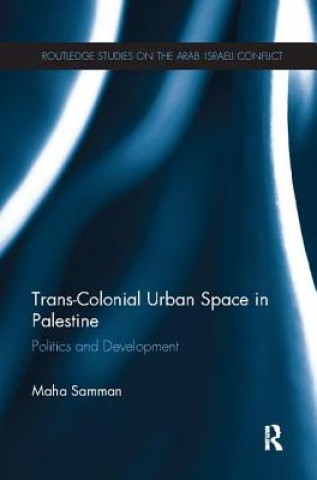 Книга Trans-Colonial Urban Space in Palestine SAMMAN