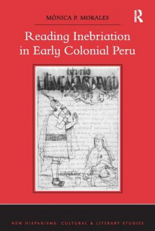 Kniha Reading Inebriation in Early Colonial Peru MORALES
