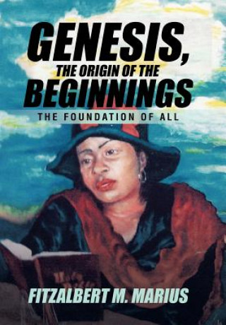 Könyv Genesis, the Origin of the Beginnings FITZALBERT M MARIUS