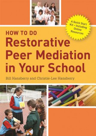 Carte How to Do Restorative Peer Mediation in Your School Bill Hansberry