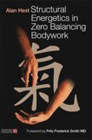 Libro Structural Energetics in Zero Balancing Bodywork HEXT        ALAN