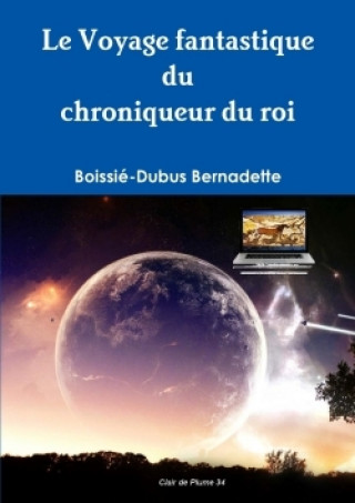 Carte Voyage Fantastique Du Chroniqueur Du Roi BOISSI - BERNADETTE