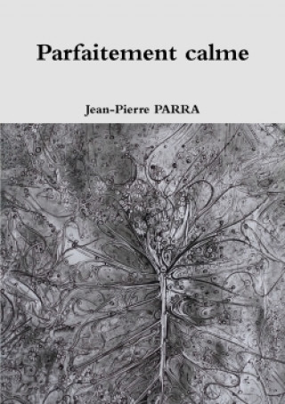 Kniha Parfaitement Calme Jean-Pierre Parra
