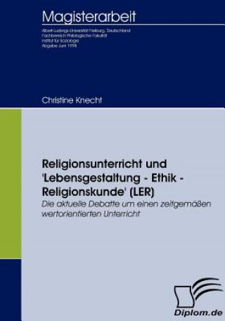 Книга Religionsunterricht und 'Lebensgestaltung - Ethik - Religionskunde' (LER) Christine Knecht