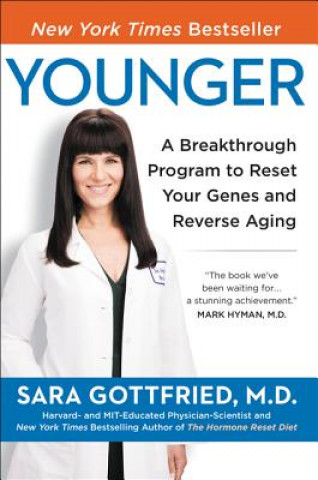 Kniha Younger: A Breakthrough Program to Reset Your Genes, Reverse Aging, and Turn Back the Clock 10 Years Sara Gottfried