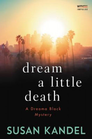 Kniha Dream a Little Death Susan Kandel