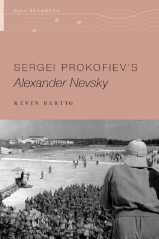 Knjiga Sergei Prokofiev's Alexander Nevsky Kevin Bartig