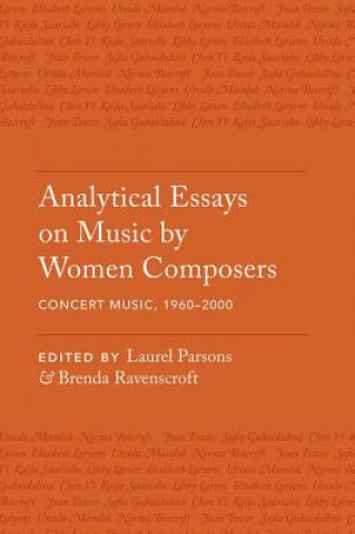 Buch Analytical Essays on Music by Women Composers: Concert Music, 1960-2000 Laurel Parsons