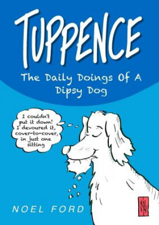 Kniha Tuppence the Daily Doings of A Dipsy Dog Noel Ford