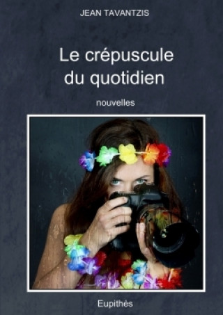 Libro Crepuscule Du Quotidien Jean Tavantzis