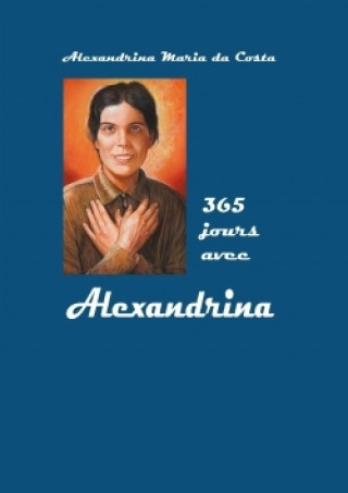 Kniha 365 Jours Avec Alexandrina Alexandrina Maria Da Costa