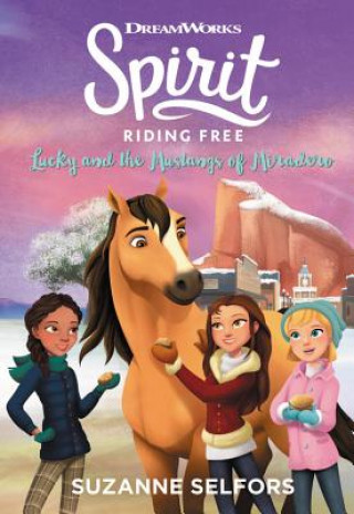 Книга Spirit Riding Free: Lucky and the Mustangs of Miradero Suzanne Selfors