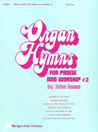 Carte ORGAN HYMNS FOR PRAISE & WORSH John Innes