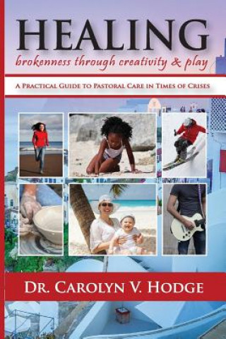 Knjiga Healing Brokenness through Creativity and Play Carolyn V. Hodge