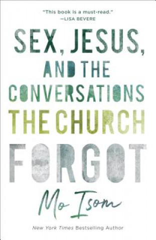 Carte Sex, Jesus, and the Conversations the Church Forgot Mo Isom