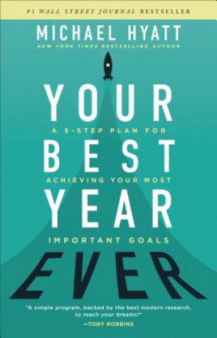 Kniha Your Best Year Ever - A 5-Step Plan for Achieving Your Most Important Goals Michael Hyatt