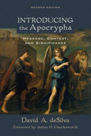 Könyv Introducing the Apocrypha - Message, Context, and Significance David A. Desilva