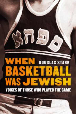 Kniha When Basketball Was Jewish Douglas Stark