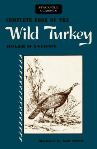 Kniha Complete Book of the Wild Turkey Robert M. Latham