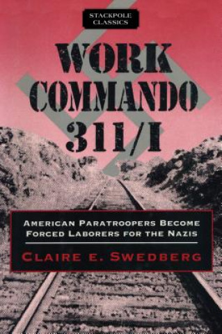 Kniha Work Commando 311/I Claire E. Swedberg