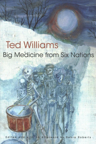 Könyv Big Medicine From Six Nations Ted C. Williams