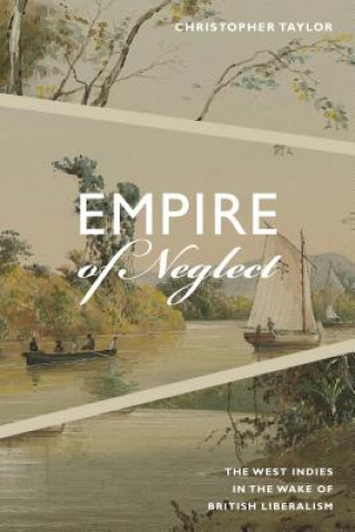 Carte Empire of Neglect Christopher Taylor