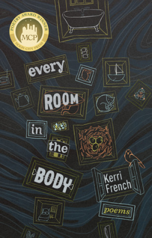 Книга Every Room in the Body: Poems Kerri French