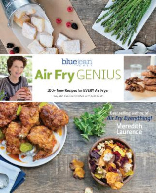 Könyv Air Fry Genius: 100+ New Recipes for Every Air Fryer Meredith Laurence