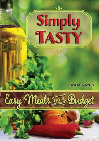 Kniha Simply Tasty-Easy Meals on a Budget Linda Hayes