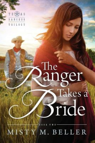 Kniha Ranger Takes a Bride Misty M. Beller