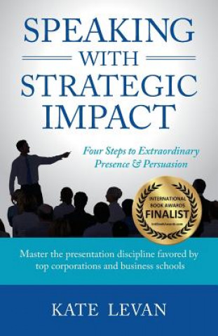 Könyv Speaking with Strategic Impact Kate Levan