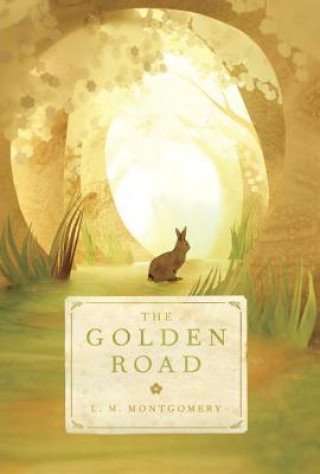 Könyv The Golden Road L M Montgomery