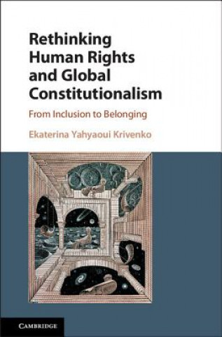 Könyv Rethinking Human Rights and Global Constitutionalism Ekaterina Yahyaoui Krivenko