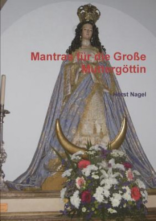 Книга Mantras Fur Die Grosse Muttergottin Horst Nagel