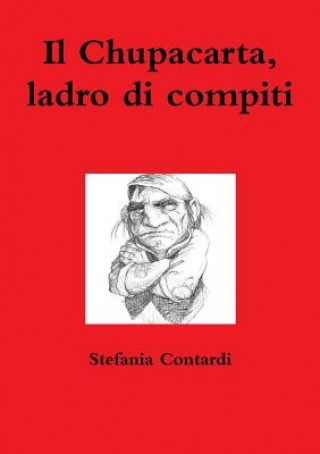 Könyv Chupacarta, Ladro Di Compiti Stefania Contardi